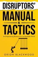 Disruptors Manual & Tactics: An Empowering Blueprint for an Equitable World (Breaking the Script) B0F9WDZ991 Book Cover