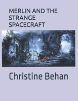 Merlin and the Strange Spacecraft (Merlin's Adventures) B0DT3MD4CB Book Cover