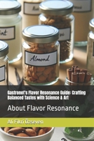 Gastronot's Flavor Resonance Guide: Crafting Balanced Tastes with Science & Art: About Flavor Resonance B0DR7THM9J Book Cover