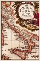 101 Places in Italy: A Private Grand Tour: 1001 Unforgettable Works of Art 1908524324 Book Cover
