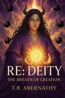 RE: Deity: The Breath of Creation B0G4GFMBMX Book Cover