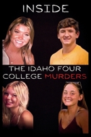 Inside the Idaho Four College Murders: A True Crime Story of Tragedy Investigation and the Mind of Bryan Kohberger B0FH4TCSHX Book Cover