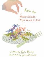 How to Make Salads You Want to Eat 0999887904 Book Cover