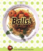 Balls!: Round the World Fare for All Occasions 1552858677 Book Cover