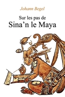 Sur les pas de Sina’n le Maya B0CN83ND1K Book Cover