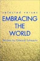 Embracing the World: Selected Verses 0595222420 Book Cover