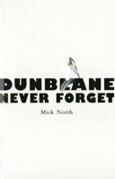 Dunblane: Never Forget 1840183004 Book Cover
