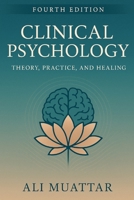 Clinical Psychology: Theory, Practice, and Healing B0F7H6RPQC Book Cover