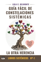 La Otra Herencia: Guía fácil de Constelaciones Sistémicas 1521996563 Book Cover