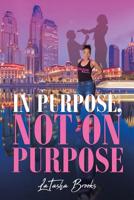 In Purpose, Not On Purpose 1644626454 Book Cover