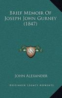 Brief Memoir of Joseph John Gurney 116533044X Book Cover