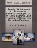 Security Life Insurance Co. of America v. Brimmer; Clabaugh's Will, In re U.S. Supreme Court Transcript of Record with Supporting Pleadings 1270235044 Book Cover