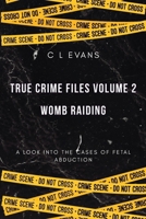 Womb Raiding (True Crime) B0HDVDH4QT Book Cover