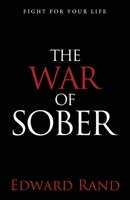 The War of Sober: Fight for Your Life 1954019017 Book Cover