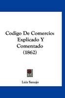 Codigo De Comercio: Explicado Y Comentado (1862) 1247184374 Book Cover