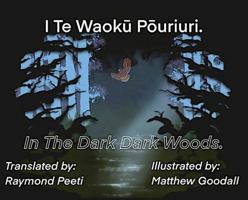 I Te Waoku Pouriuri - In The Dark Dark Woods 0473656361 Book Cover