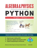 ALGEBRA & PHYSICS - PYTHON: Python Solutions for 100 Algebra and 100 Physics Questions • B08FTTX3K9 Book Cover