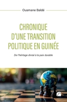 Chronique d’une transition politique en Guinée: De l’héritage divisé à la paix durable (French Edition) 2754772545 Book Cover