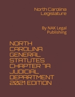 NORTH CAROLINA GENERAL STATUTES CHAPTER 7A JUDICIAL DEPARTMENT 2021 EDITION: By NAK Legal Publishing B091F5Q37X Book Cover