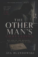 THE OTHER MAN'S CONFESSION: His Side of the Betrayal – His Point of View at Last. (THE OTHER DUOLOGY BOOK 2) B0H2CY7HK5 Book Cover