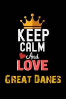 Keep Calm And Love Great Danes Notebook - Great Danes Funny Gift: Lined Notebook / Journal Gift, 120 Pages, 6x9, Soft Cover, Matte Finish 1673944949 Book Cover