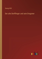 Der alte Derfflinger und sein Dragoner 3368466062 Book Cover