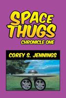 Space Thugs - Chronicle One 142579730X Book Cover