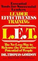 Leader Effectiveness Training L.E.T.: The Proven People Skills for Today's Leaders Tomorrow 055334403X Book Cover