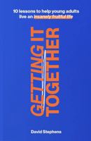 Getting It Together: 10 Lessons to Help Young Adults Live an Insanely Fruitful Life B0F9MSW8DF Book Cover
