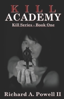 Kill Academy: Kill Series - Book One 0692884599 Book Cover