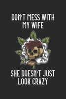 Don't Mess With My Wife She Doesn't Just Look Crazy: Verr�ckter Sch�del Canabis Sonnenbrille Verr�ckte Frau rauchend Notizbuch liniert DIN A5 - 120 Seiten f�r Notizen, Zeichnungen, Formeln Organizer S 1673497519 Book Cover