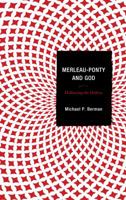 Merleau-Ponty and God: Hallowing the Hollow 1498513212 Book Cover
