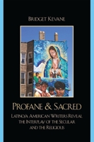 Profane and Sacred: Latino/a American Writers Reveal the Interplay of the Secular and the Religious 0742543153 Book Cover