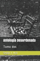 Antología Desordenada: Tomo dos (Antologia Desordenada) (Spanish Edition) B08JDTRJP6 Book Cover