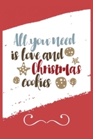 All You Need Is Love And Christmas Cookies: Funny and Cute Secret Santa Gag Gift With -All You Need Is Love And Christmas Cookies- On The Cover | ... | Office Colleagues Coworkers Gift | 1 1711631760 Book Cover