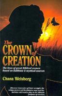 Crown of Creation: The Lives of Great Biblical Women Based on Rabbinic & Mystical Sources 0889626111 Book Cover