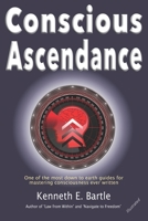 Conscious Ascendance: Full consciousness for spiritual ascendance and empowerment 0645583707 Book Cover