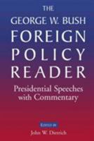 The George W. Bush Foreign Policy Reader: Presidential Speeches with Commentary: Presidential Speeches with Commentary 0765615576 Book Cover