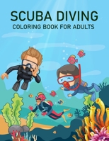 Scuba Diving Coloring Book For Adults: Cute Scuba Diving Coloring Book B0B9LVRDGR Book Cover