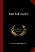 Bring 'Em Back Alive 1406756040 Book Cover