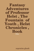Fantasy Adventures of Professor Helst, The Fountain of Youth, Helst Chronicles, Book - One 0359494471 Book Cover