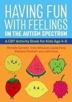 Having Fun with Feelings on the Autism Spectrum: A CBT Activity Book for Kids Age 4-8 1787753271 Book Cover