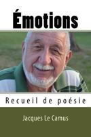 Emotions: Recueil de Poesie: Émotions: Recueil de Poésie. Une Ode À La Vie Et Aux Sentiments d'Une Beauté Simple Et Poignante, D 1727609042 Book Cover