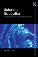 Science Education: Learning to Construct a New World 0415603587 Book Cover