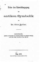 Ueber Den Entwicklungsgang Der Antiken Symbolik: Antrittsrede, Gehalten in Graz, Mai 1876 0274373343 Book Cover