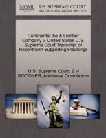 Continental Tie & Lumber Company v. United States U.S. Supreme Court Transcript of Record with Supporting Pleadings 1270233351 Book Cover