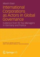 International Corporations as Actors in Global Governance: Evidence from 92 Top-Managers in Germany and France 3658004053 Book Cover