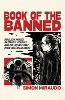 Book of the Banned: Devilish Movies, Dastardly Censors and the Scenes That Made Australia Sweat 0645706302 Book Cover