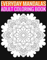 Everyday Mandalas Adult Coloring Book: 140 Page with one side s mandalas illustration Adult Coloring Book Mandala Images Stress Management Coloring ... book over brilliant designs to color B07Y4JN2LZ Book Cover