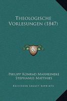 Theologische Vorlesungen (1847) 1165818698 Book Cover